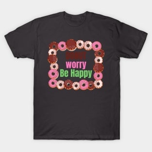 Donut worry be happy T-Shirt